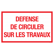 DEFENSE DE CIRCULER SUR LE TRAVAUX, VINYL 400x250 MM - 0