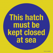 THIS HATCH MUST KEPT CLOSED AT SEA - P73XX11